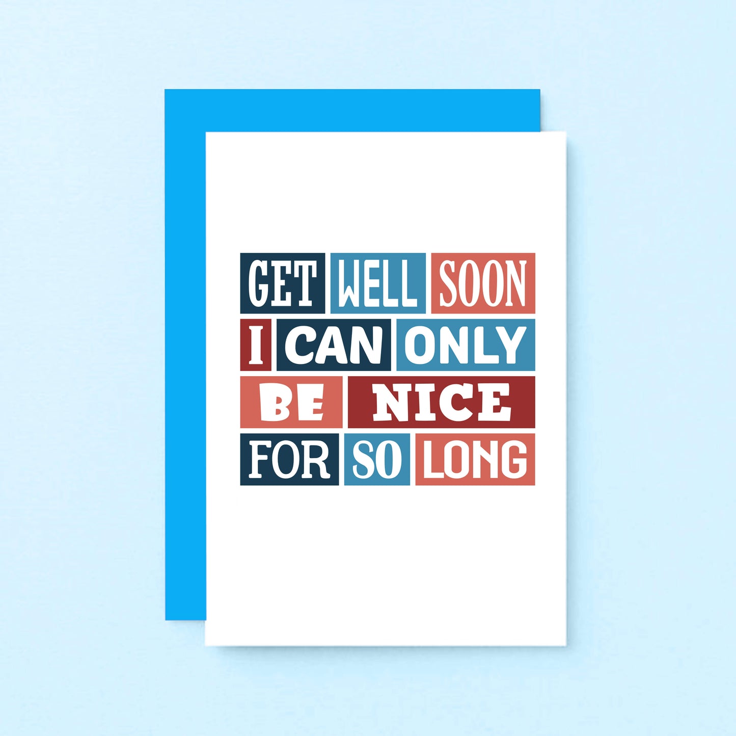 Get Well Card by SixElevenCreations. Reads Get well soon I can only be nice for so long. Product Code SE0030A6