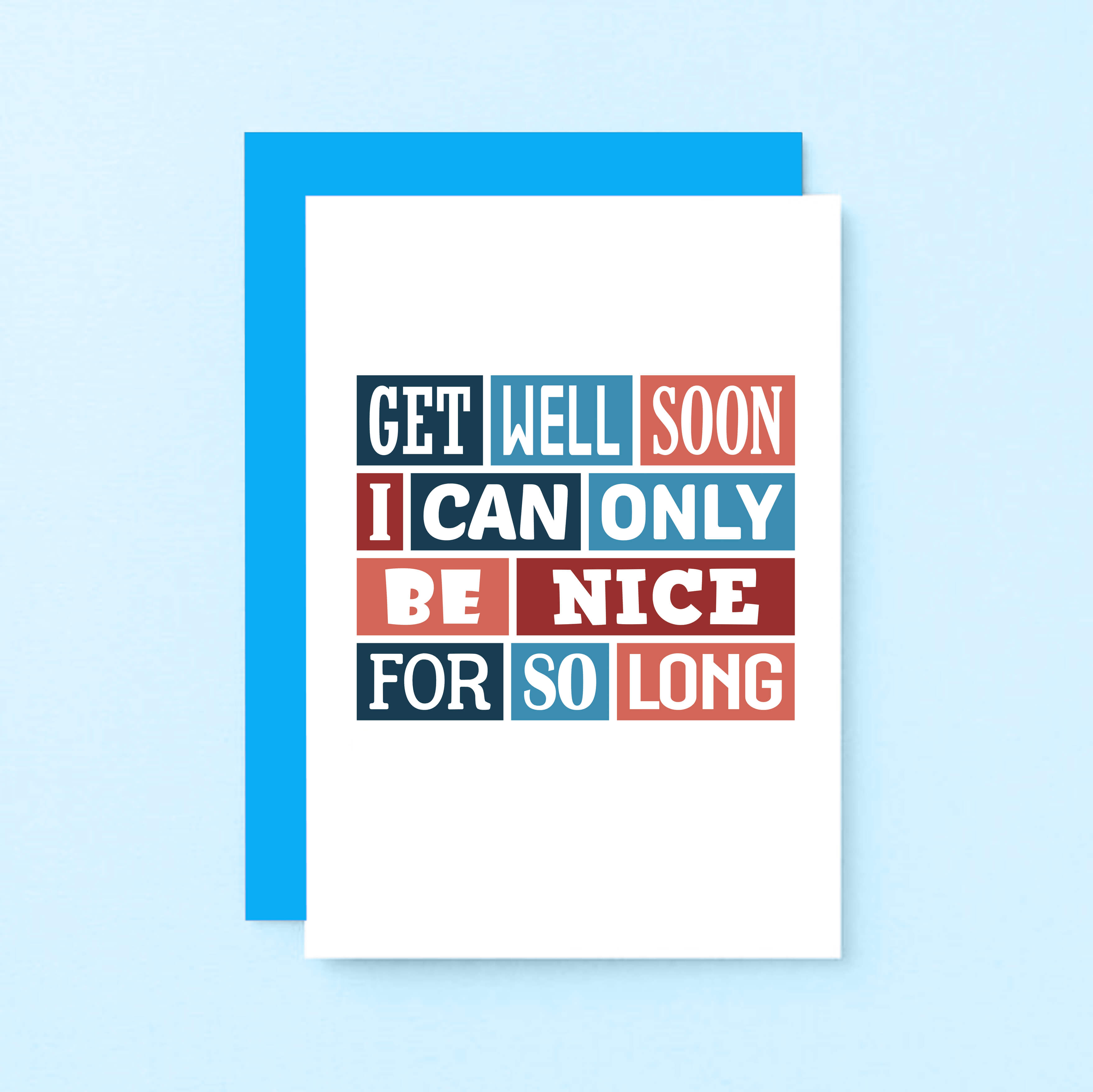 Get Well Card by SixElevenCreations. Reads Get well soon I can only be nice for so long. Product Code SE0030A6