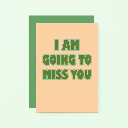 I Am Going To Miss You Card by SixElevenCreations. Product Code SE1504A6