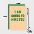 I Am Going To Miss You Card by SixElevenCreations. Product Code SE1504A6