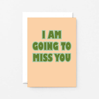 I Am Going To Miss You Card by SixElevenCreations. Product Code SE1504A6