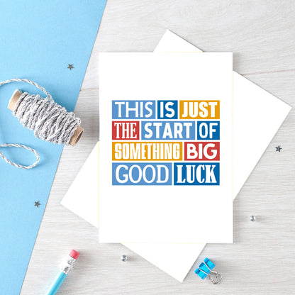 Good Luck Card by SixElevenCreations. Reads This is just the start of something big. Good luck. Product Code SE0085A5