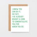 Good Luck Card by SixElevenCreations. Reads I know you can do it. In fact, I've already bought a card to congratulate you for when you do. Product Code SE2033A6