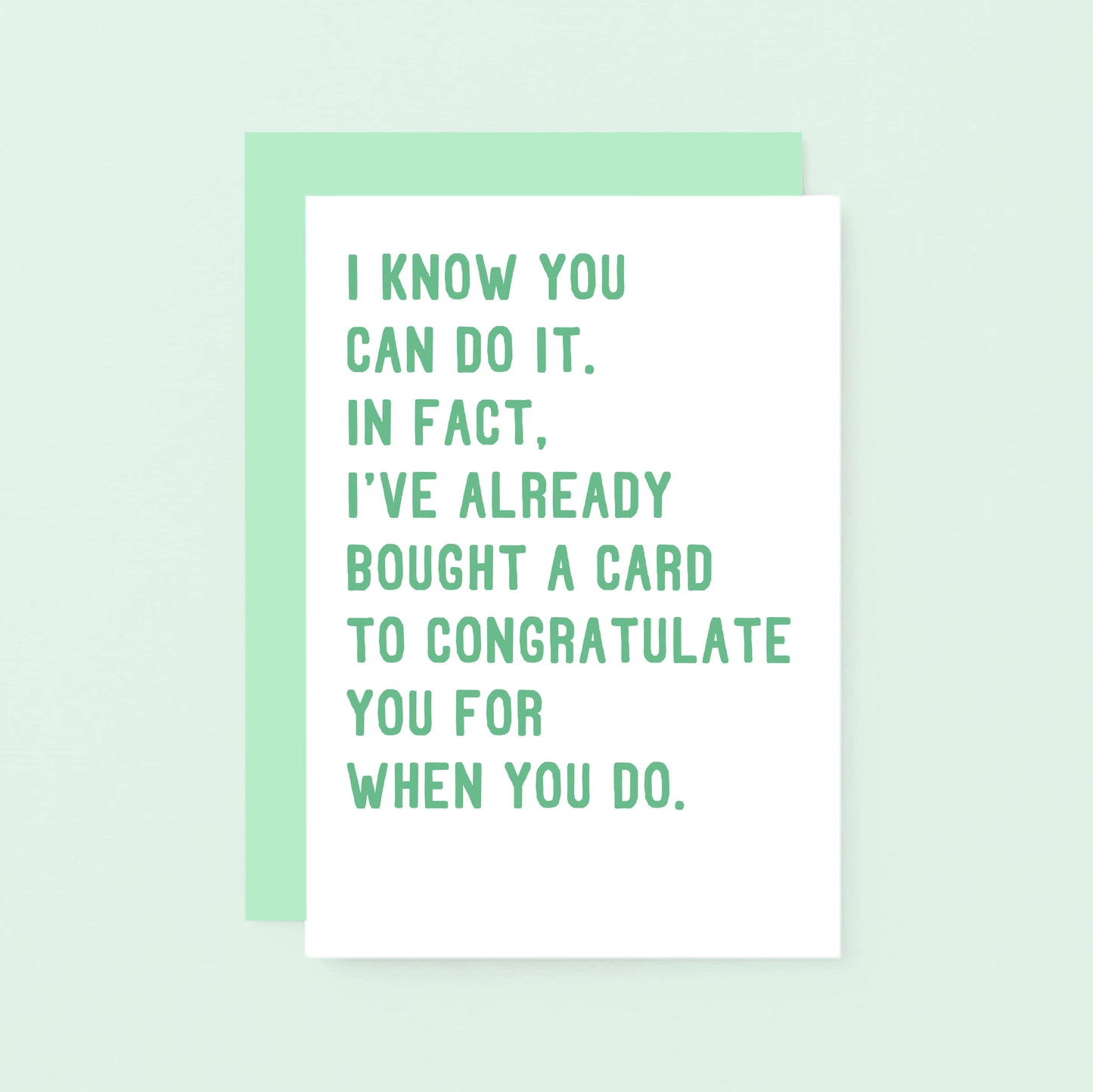 Good Luck Card by SixElevenCreations. Reads I know you can do it. In fact, I've already bought a card to congratulate you for when you do. Product Code SE2033A6