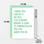 Good Luck Card by SixElevenCreations. Reads I know you can do it. In fact, I've already bought a card to congratulate you for when you do. Product Code SE2033A6