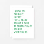 Good Luck Card by SixElevenCreations. Reads I know you can do it. In fact, I've already bought a card to congratulate you for when you do. Product Code SE2033A6