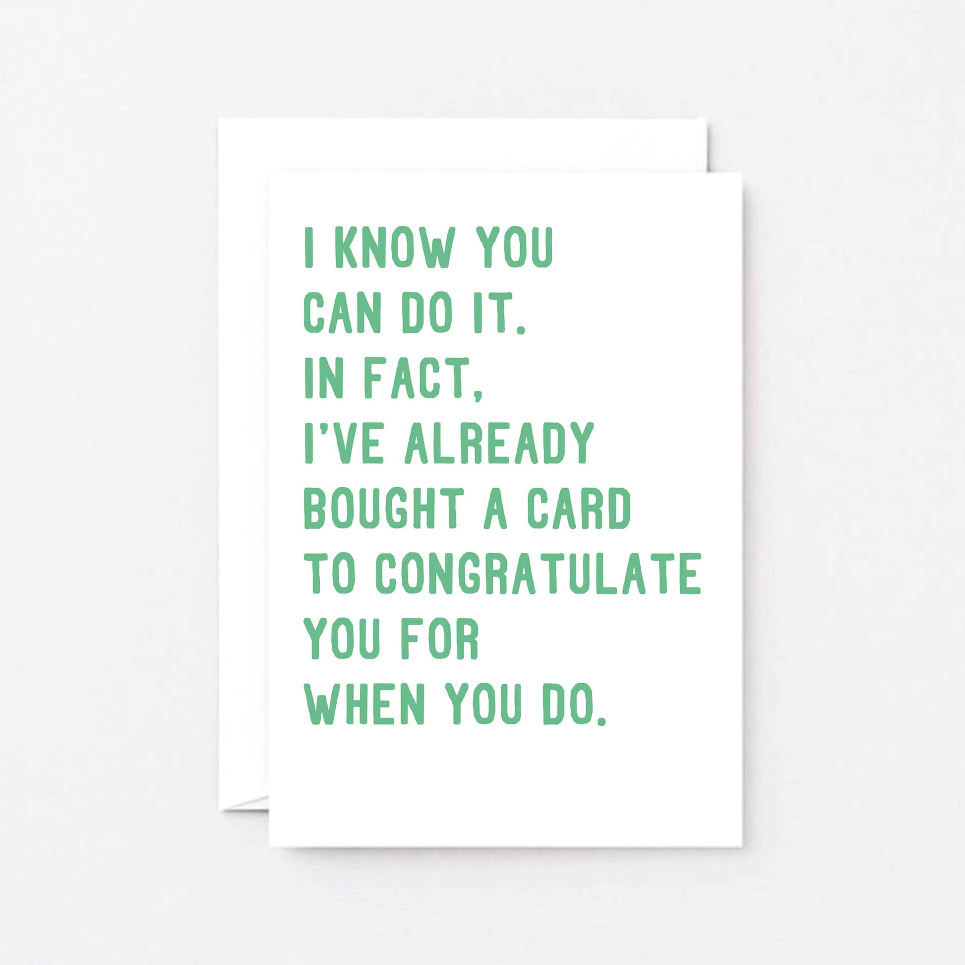 Good Luck Card by SixElevenCreations. Reads I know you can do it. In fact, I've already bought a card to congratulate you for when you do. Product Code SE2033A6