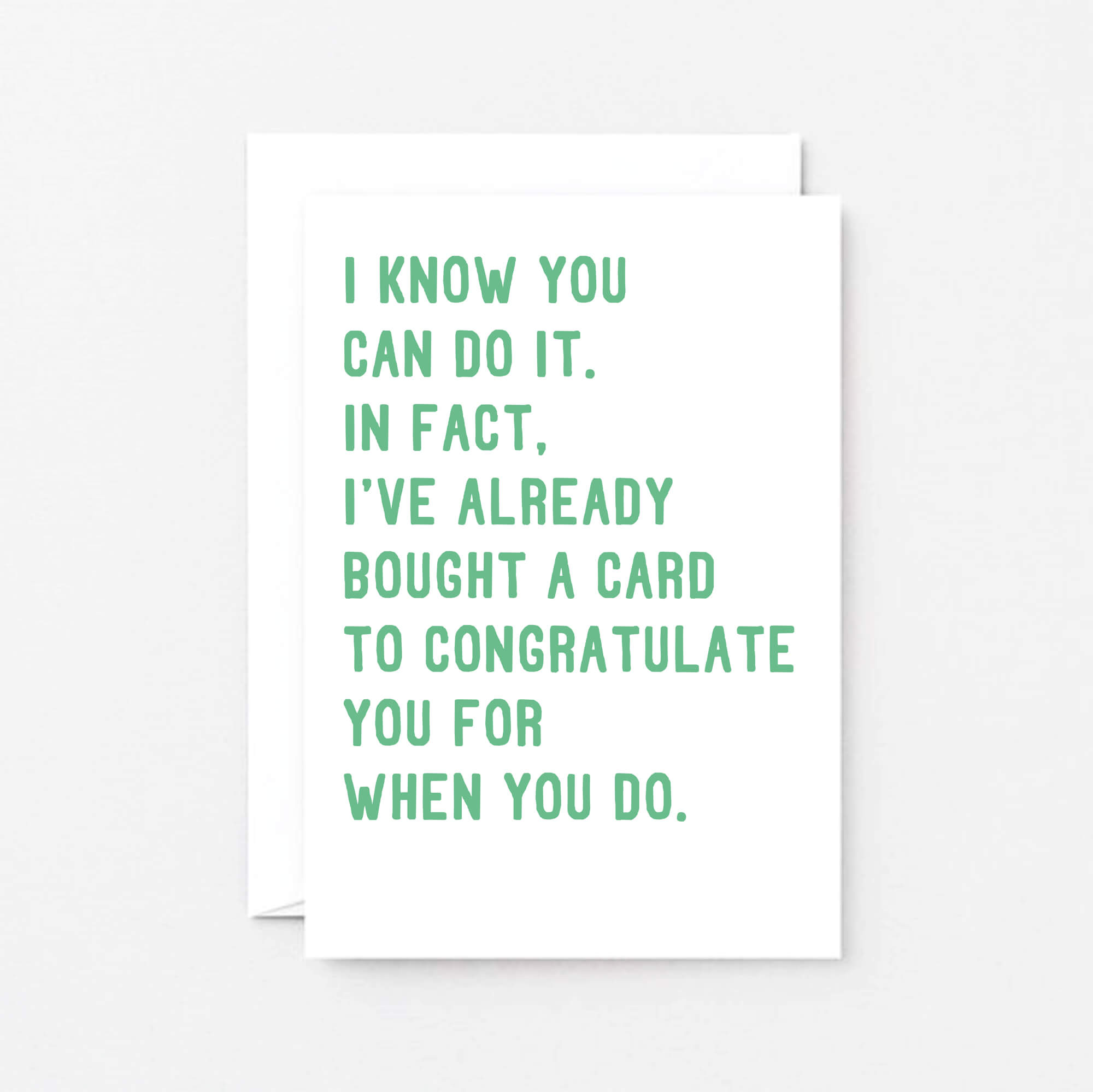 Good Luck Card by SixElevenCreations. Reads I know you can do it. In fact, I've already bought a card to congratulate you for when you do. Product Code SE2033A6