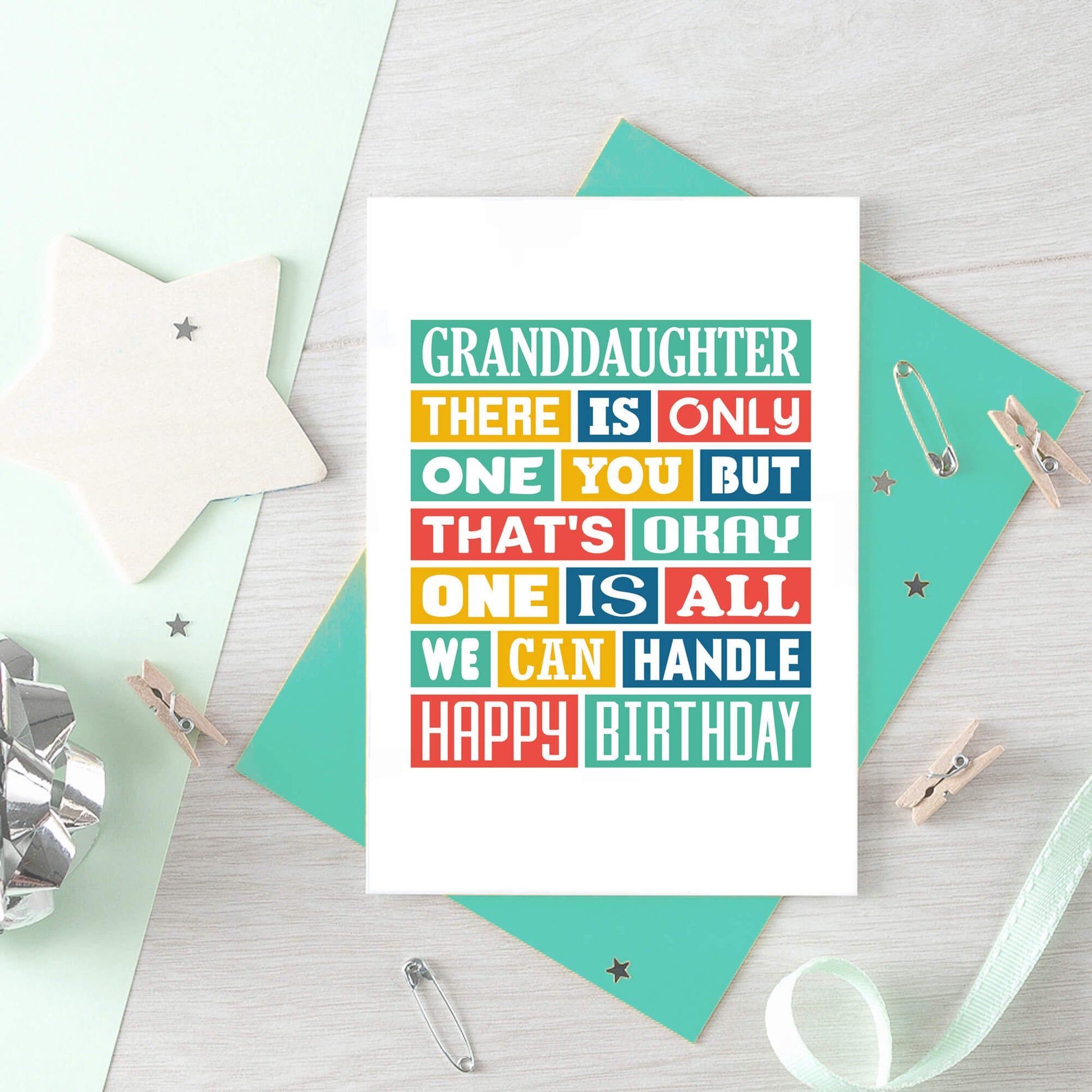 Granddaughter Birthday Card by SixElevenCreations. Reads Granddaughter There is only one you but that's okay. One is all we can handle. Happy birthday. Product Code SE0348A6