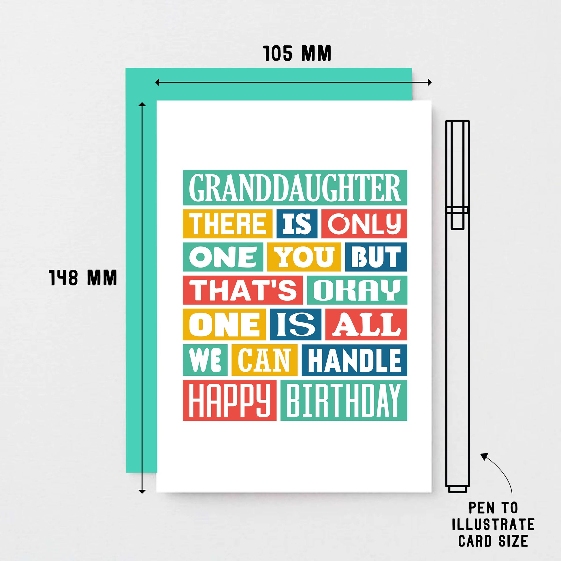 Granddaughter Birthday Card by SixElevenCreations. Reads Granddaughter There is only one you but that's okay. One is all we can handle. Happy birthday. Product Code SE0348A6