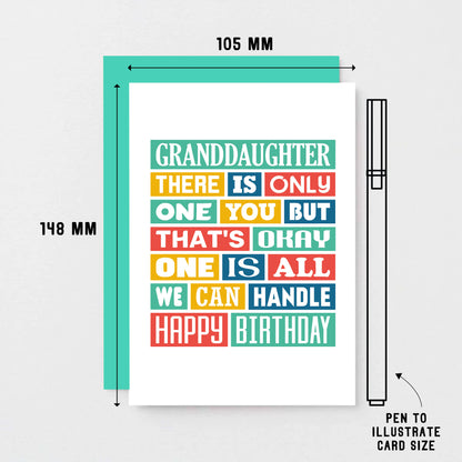 Granddaughter Birthday Card by SixElevenCreations. Reads Granddaughter There is only one you but that's okay. One is all we can handle. Happy birthday. Product Code SE0348A6