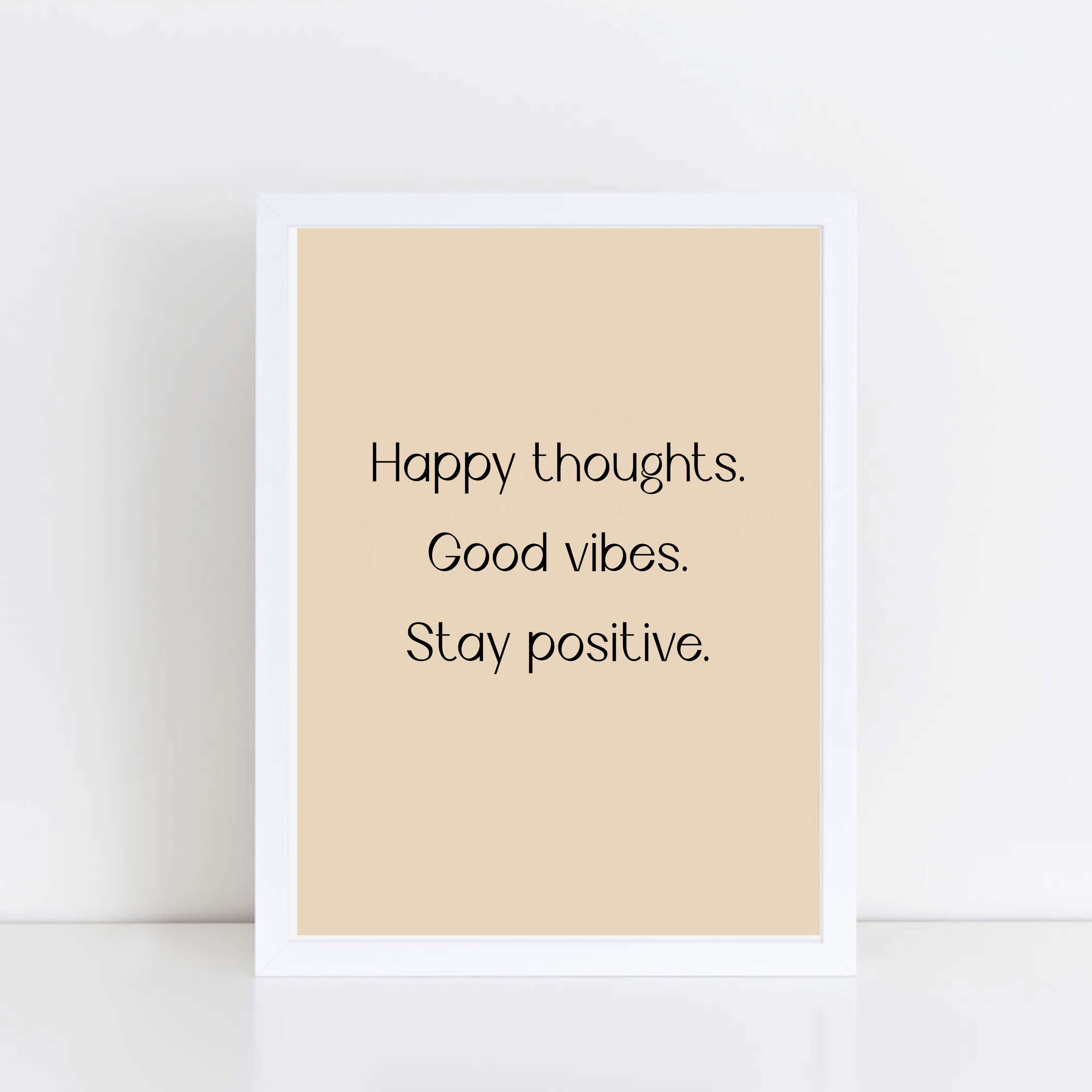 Positive Print by SixElevenCreations. Reads Happy Thoughts Good Vibes Stay Positive. Product Code SEP0352