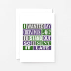 Belated Christmas Card by SixElevenCreations. Reads I wanted my Christmas card to stand out so I sent it late. Product Code SEC0021A6