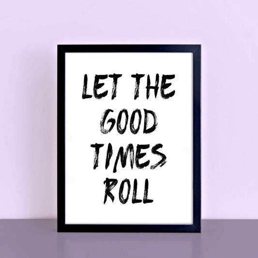 Let The Good Times Roll Print by SixElevenCreations. Product Code SEP0115