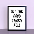 Let The Good Times Roll Print by SixElevenCreations. Product Code SEP0115
