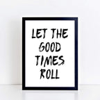 Let The Good Times Roll Print by SixElevenCreations. Product Code SEP0115