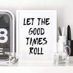 Let The Good Times Roll Print by SixElevenCreations. Product Code SEP0115