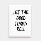 Let The Good Times Roll Print by SixElevenCreations. Product Code SEP0115
