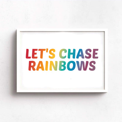 Let's Chase Rainbows Print-SixElevenCreations-SEL0031