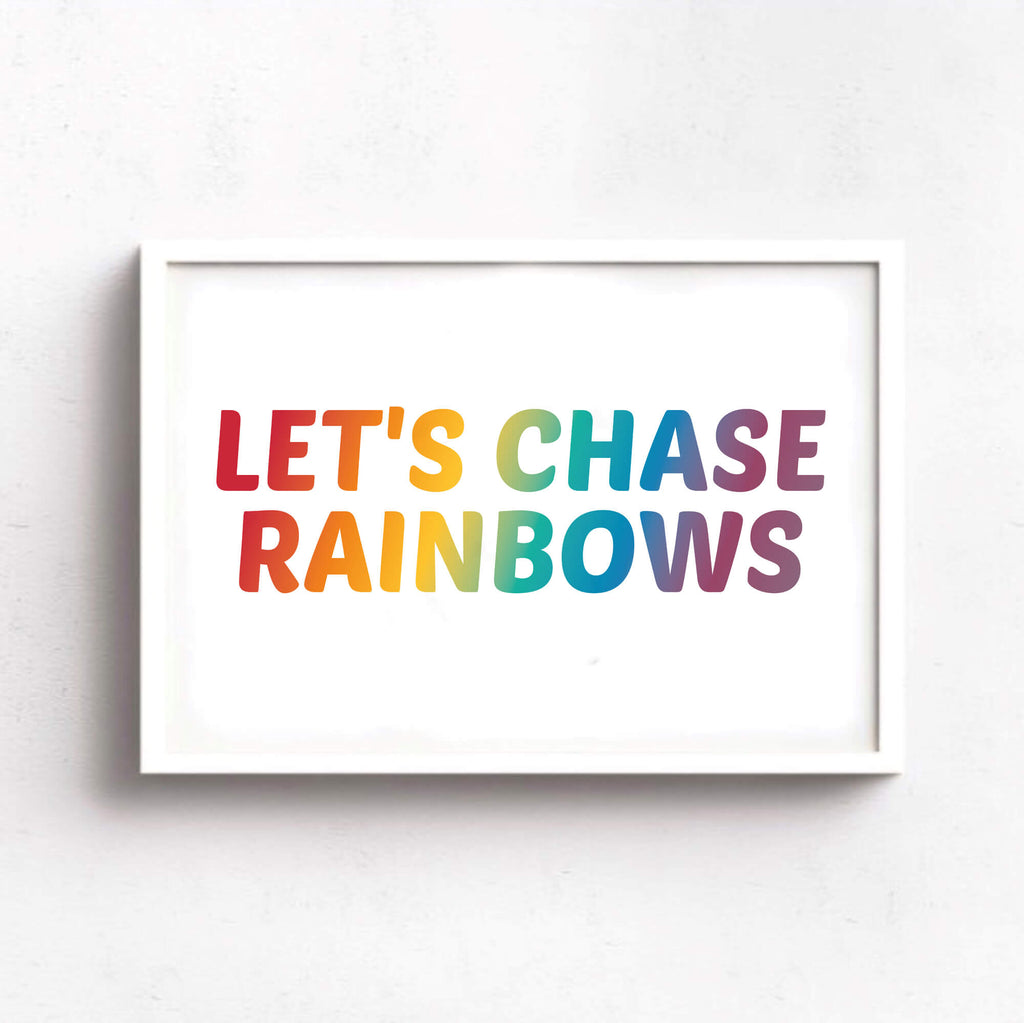 Let's Chase Rainbows Print-SixElevenCreations-SEL0031