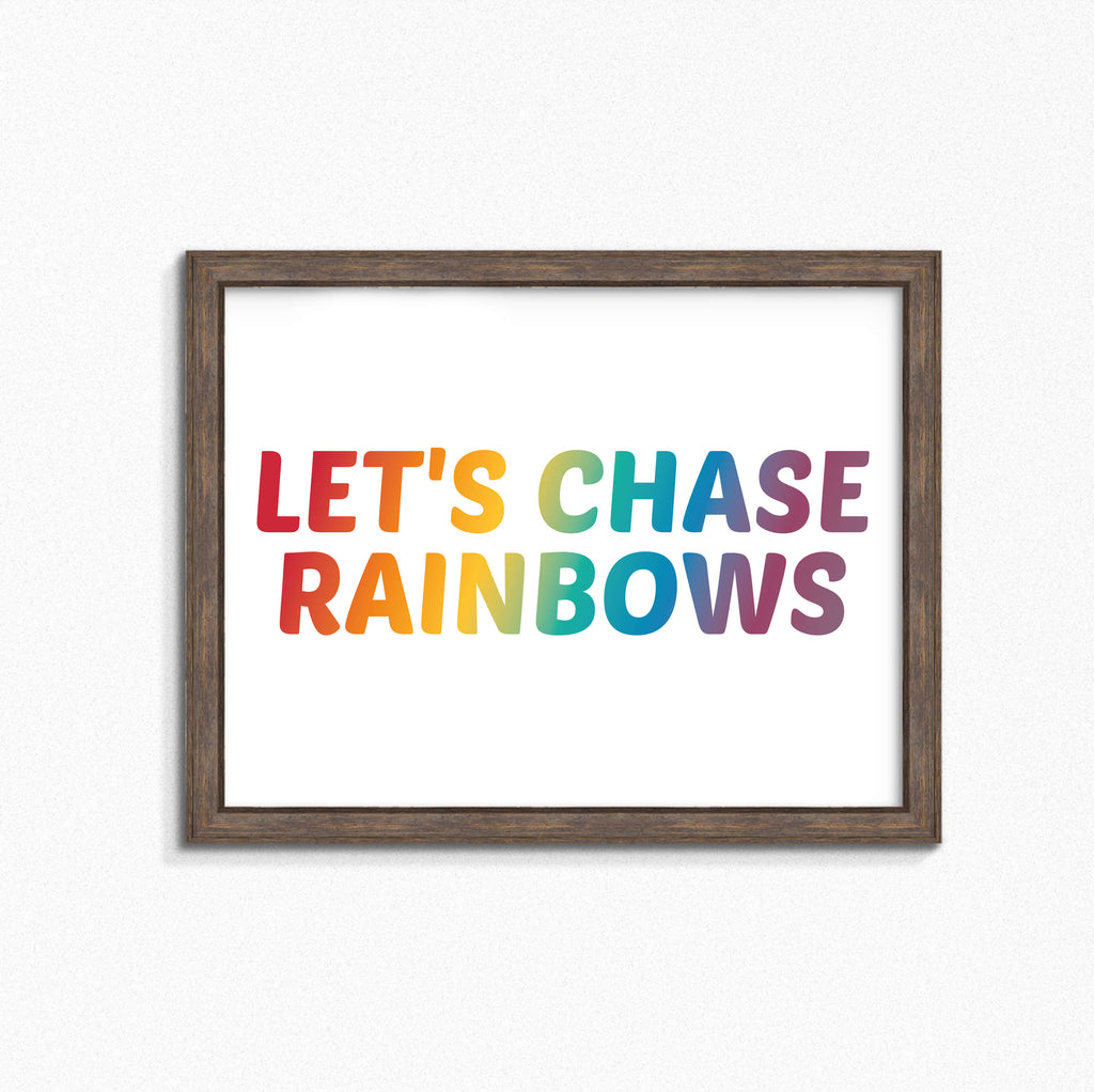Let's Chase Rainbows Print-SixElevenCreations-SEL0031