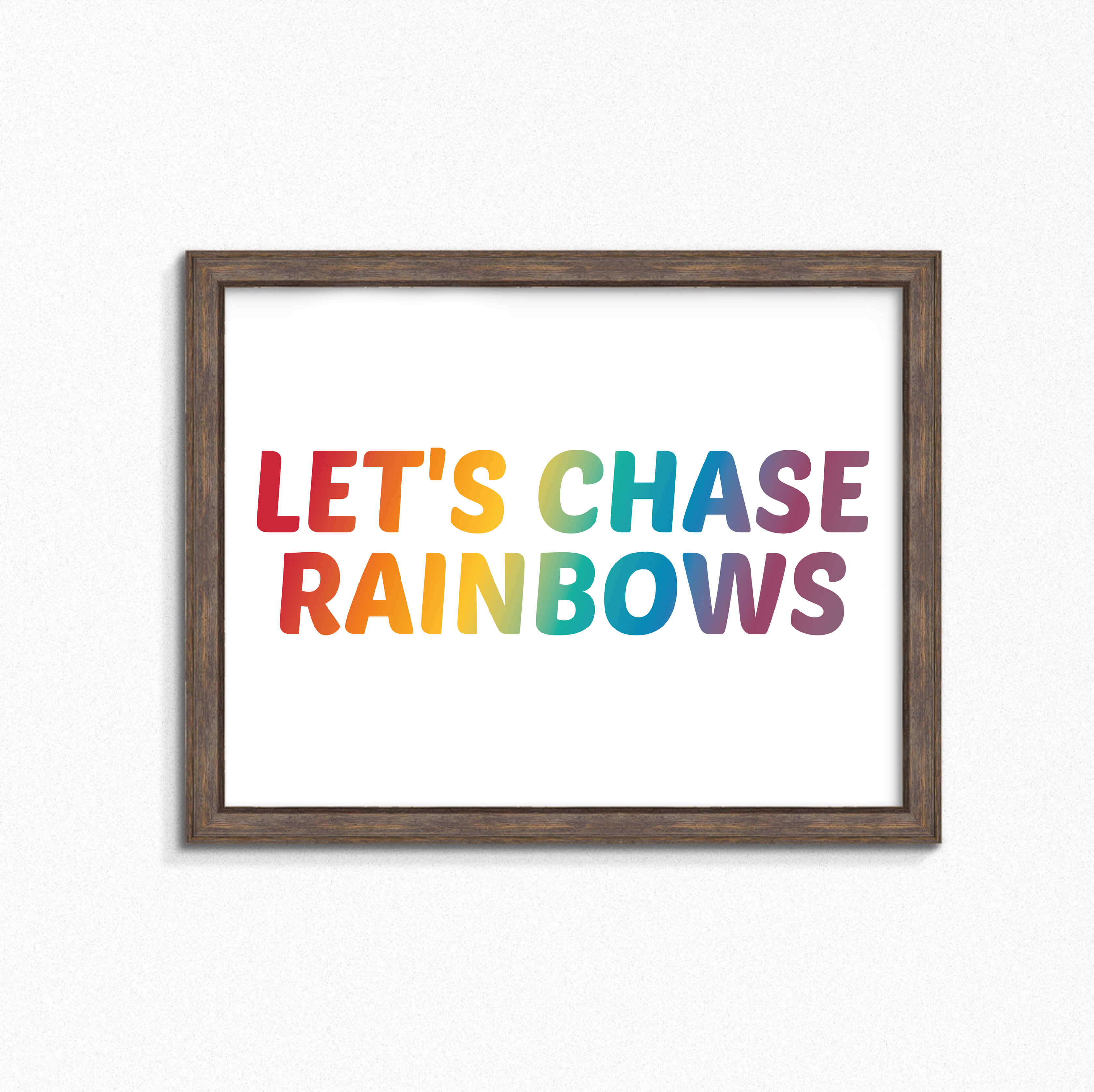 Let's Chase Rainbows Print-SixElevenCreations-SEL0031