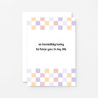 Thank You Card by SixElevenCreations. Reads So incredibly lucky to have you in my life. Product Code SE3505A6