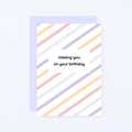 Birthday Card by SixElevenCreations. Reads Missing You On Your Birthday. Product Code SE3503A6