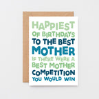 Mum Birthday Card by SixElevenCreations. Reads Happiest of birthdays to the best mother. If there were a best mother competition you would win. Product Code SE0715A6