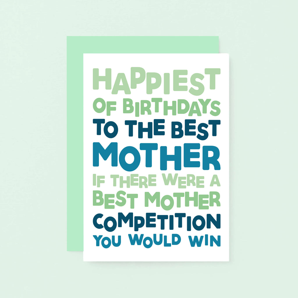 Mum Birthday Card by SixElevenCreations. Reads Happiest of birthdays to the best mother. If there were a best mother competition you would win. Product Code SE0715A6