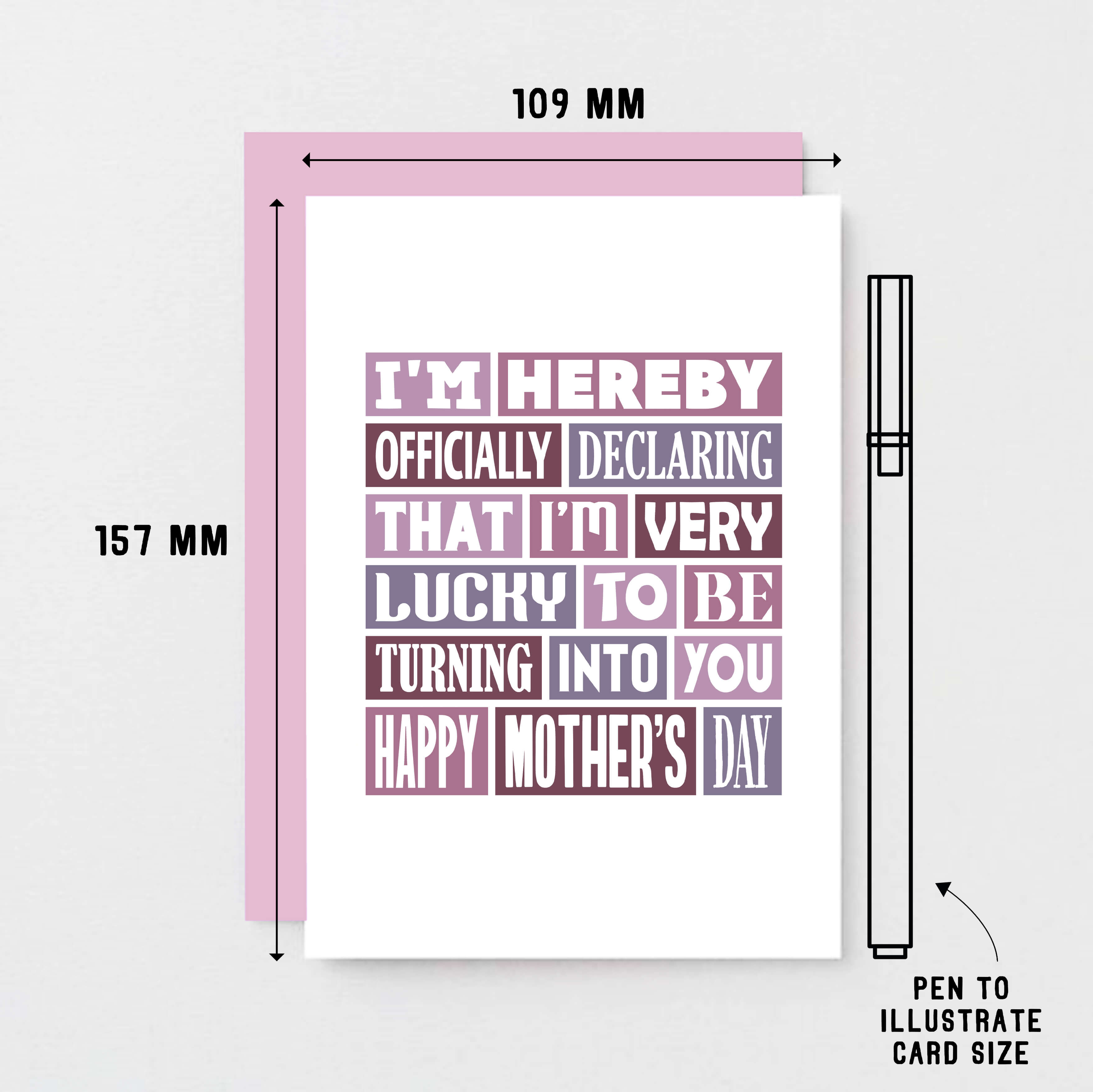 Mother's Day Card by SixElevenCreations. Reads I'm hereby officially declaring that I'm very lucky to be turning into you. Happy Mother's Day. Product Code SEM0008A6