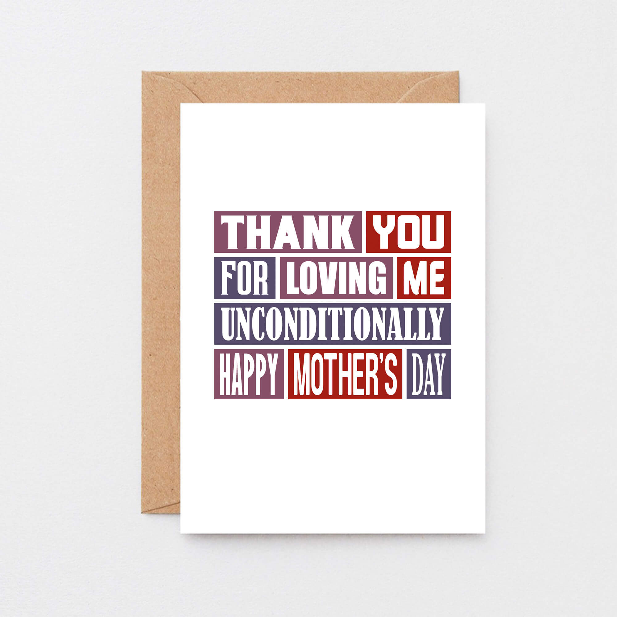 Mother's Day Card by SixElevenCreations. Reads Thank you for loving me unconditionally. Happy Mother's Day. Product Code SEM0009A6