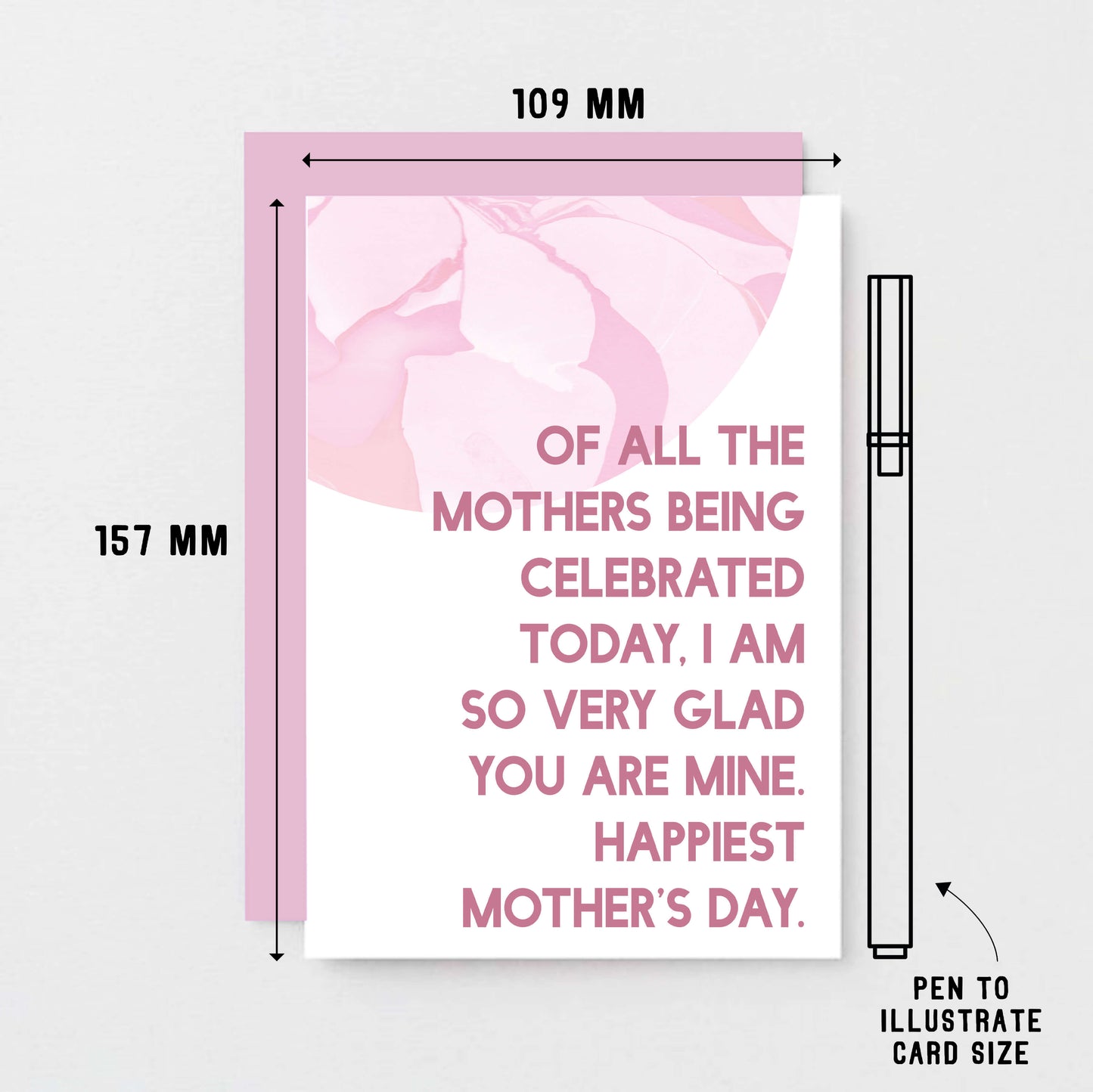 Mother's Day Card by SixElevenCreations. Reads Of all the mothers being celebrated today, I am so very glad you are mine. Happiest Mother's Day. Product Code SEM0027A6