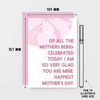 Mother's Day Card by SixElevenCreations. Reads Of all the mothers being celebrated today, I am so very glad you are mine. Happiest Mother's Day. Product Code SEM0027A6