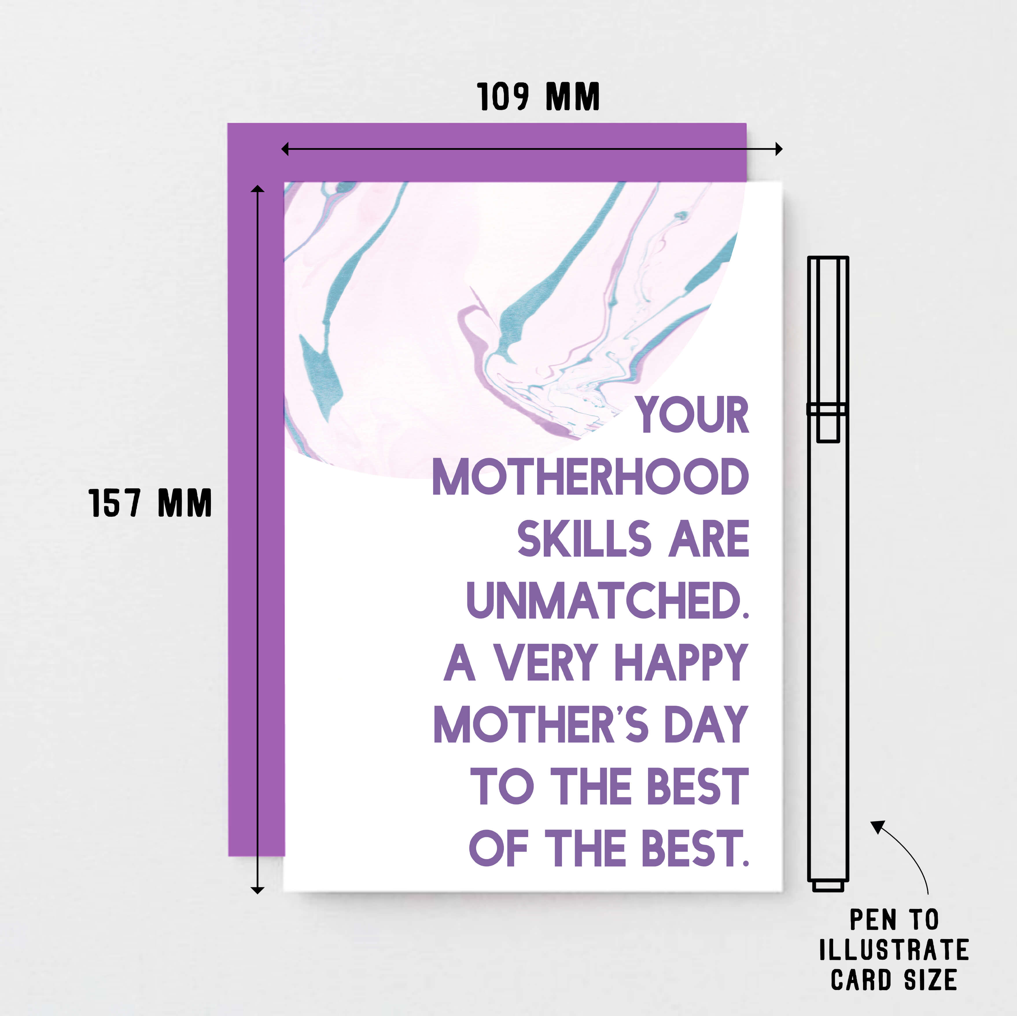 Mother's Day Card by SixElevenCreations. Reads Your motherhood skills are unmatched. A very happy Mother's Day to the best of the best. Product Code SEM0028A6