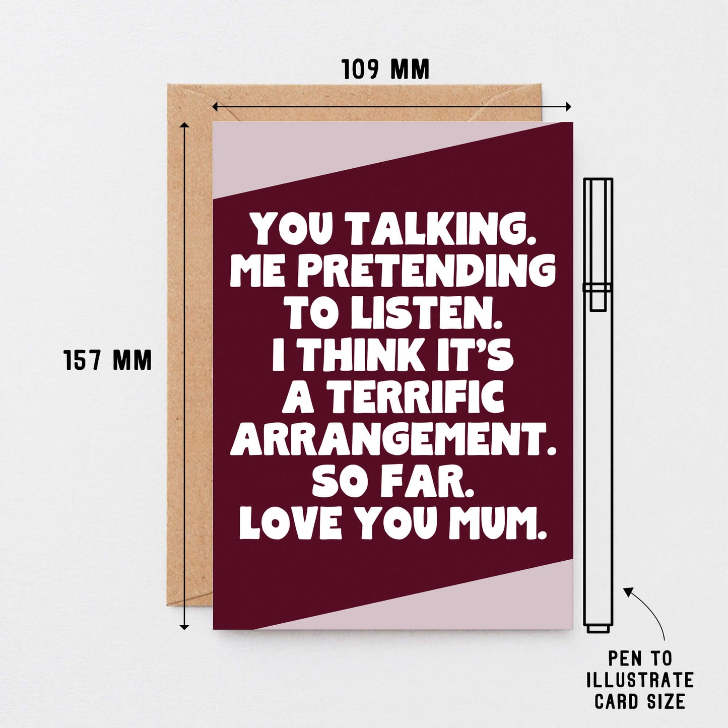 Mum Card. Reads You talking. Me pretending to listen. I think it's a terrific arrangement. So far. Love you mum. Card is designed by SixElevenCreations. Product Code SE3082A6