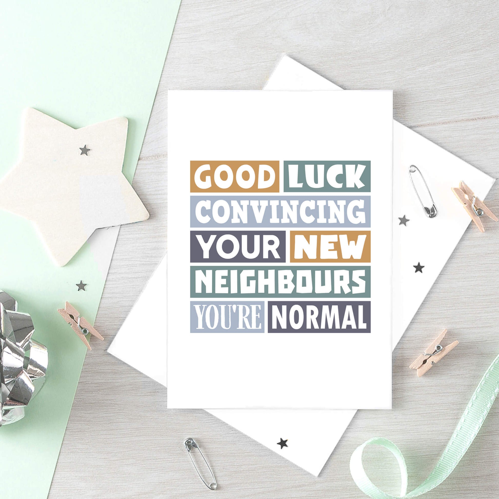 New Home Card by SixElevenCreations. Reads Good luck convincing your new neighbours you're normal. Product Code SE0105A5