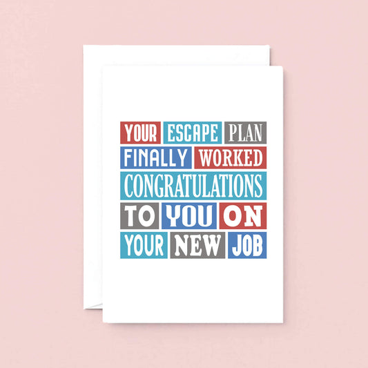 Large New Job Card by SixElevenCreations. Reads Your escape plan finally worked. Congratulations to you on your new job. Product Code SE0225A5