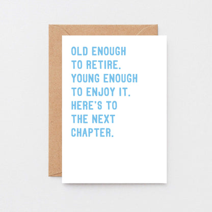 Retirement Card by SixElevenCreations. Reads Old enough to retire. Young enough to enjoy it. Here's to the next chapter. Product Code SE2027A6