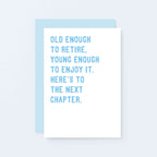 Retirement Card by SixElevenCreations. Reads Old enough to retire. Young enough to enjoy it. Here's to the next chapter. Product Code SE2027A6