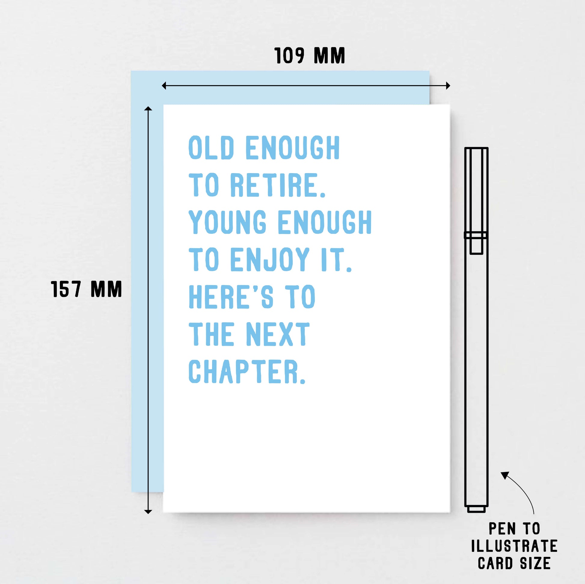 Retirement Card by SixElevenCreations. Reads Old enough to retire. Young enough to enjoy it. Here's to the next chapter. Product Code SE2027A6