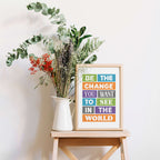 Be The Change You Want To See Print-SixElevenCreations-SEP0015A4