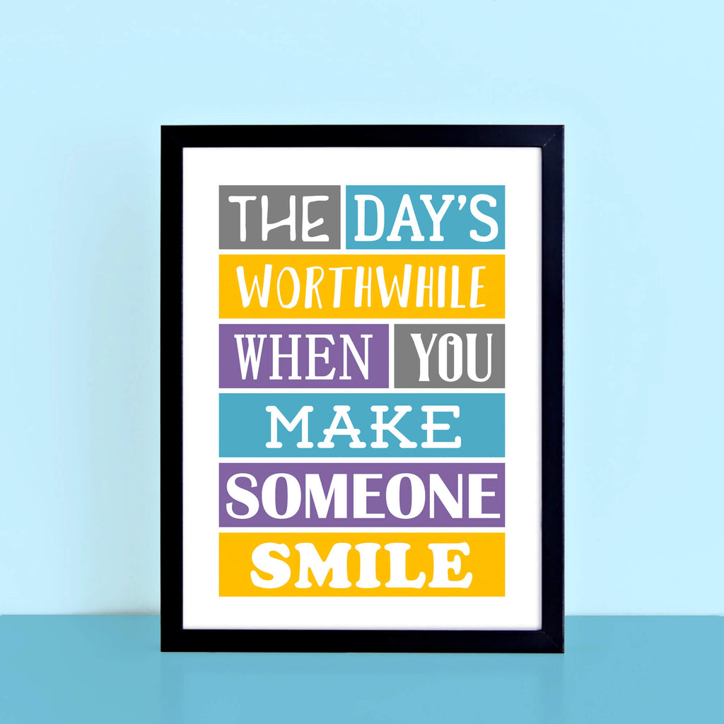 The Day's Worthwhile When You Make Someone Smile Print-SixElevenCreations-SEP0017