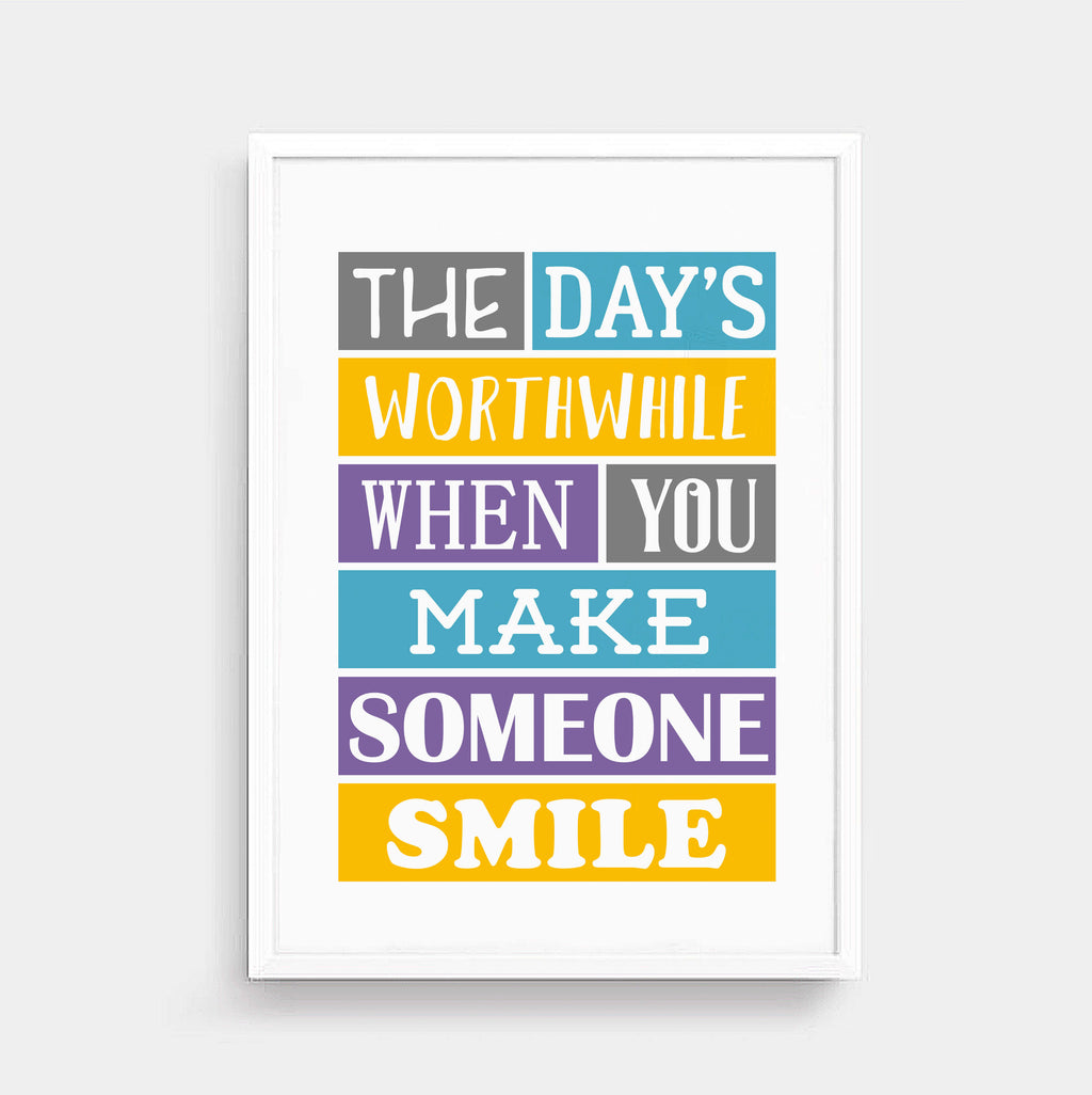 The Day's Worthwhile When You Make Someone Smile Print-SixElevenCreations-SEP0017
