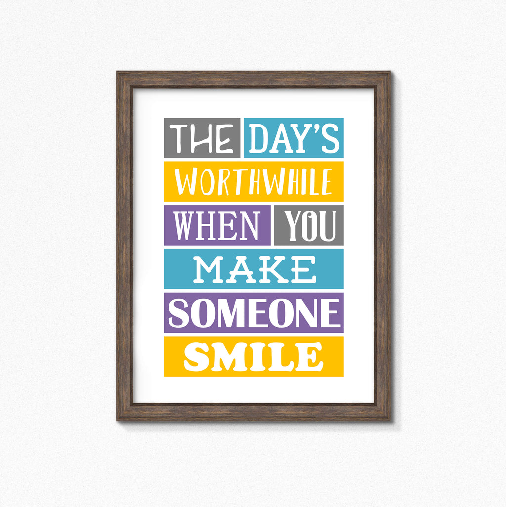 The Day's Worthwhile When You Make Someone Smile Print-SixElevenCreations-SEP0017