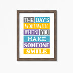 The Day's Worthwhile When You Make Someone Smile Print-SixElevenCreations-SEP0017