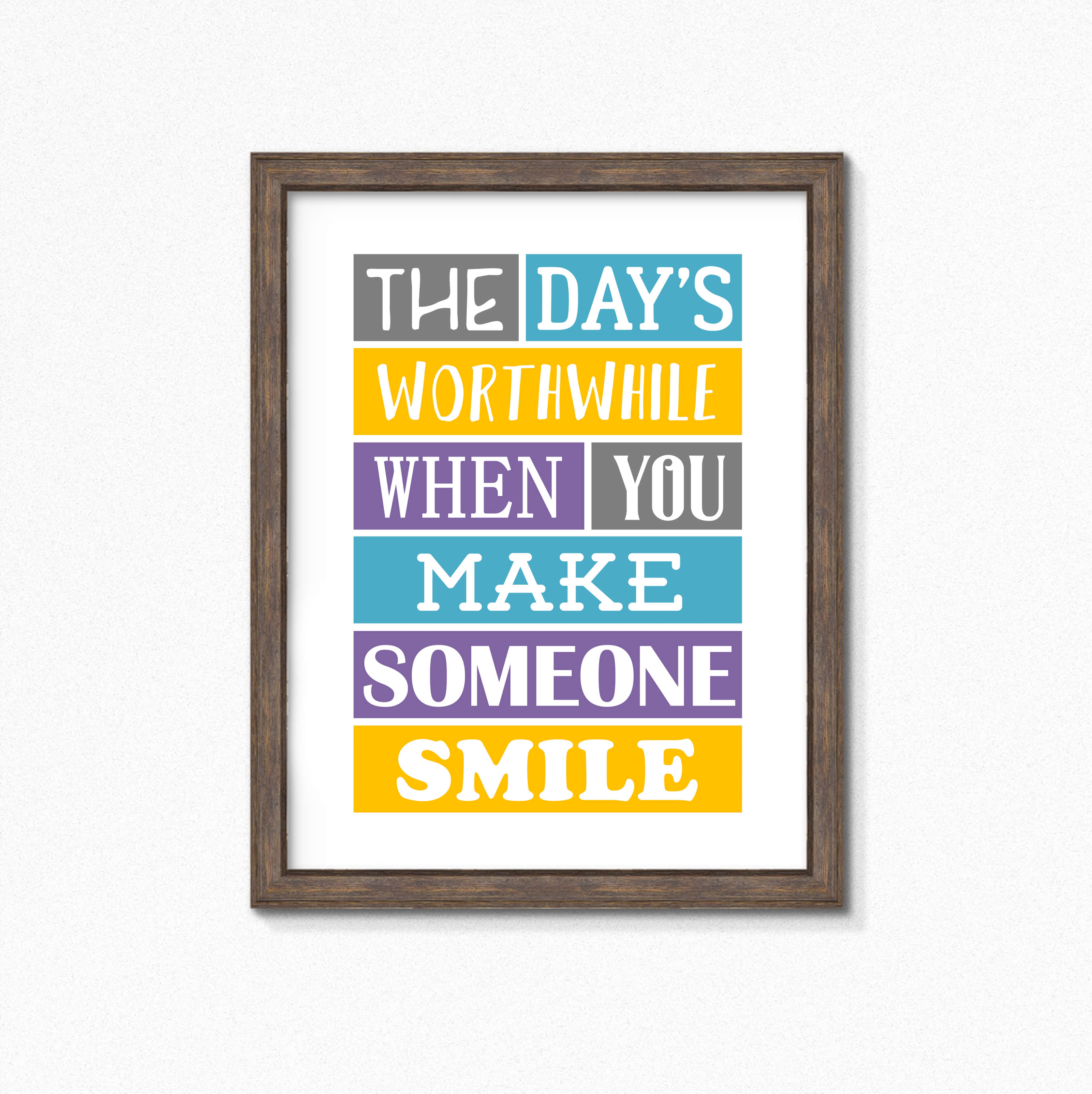 The Day's Worthwhile When You Make Someone Smile Print-SixElevenCreations-SEP0017