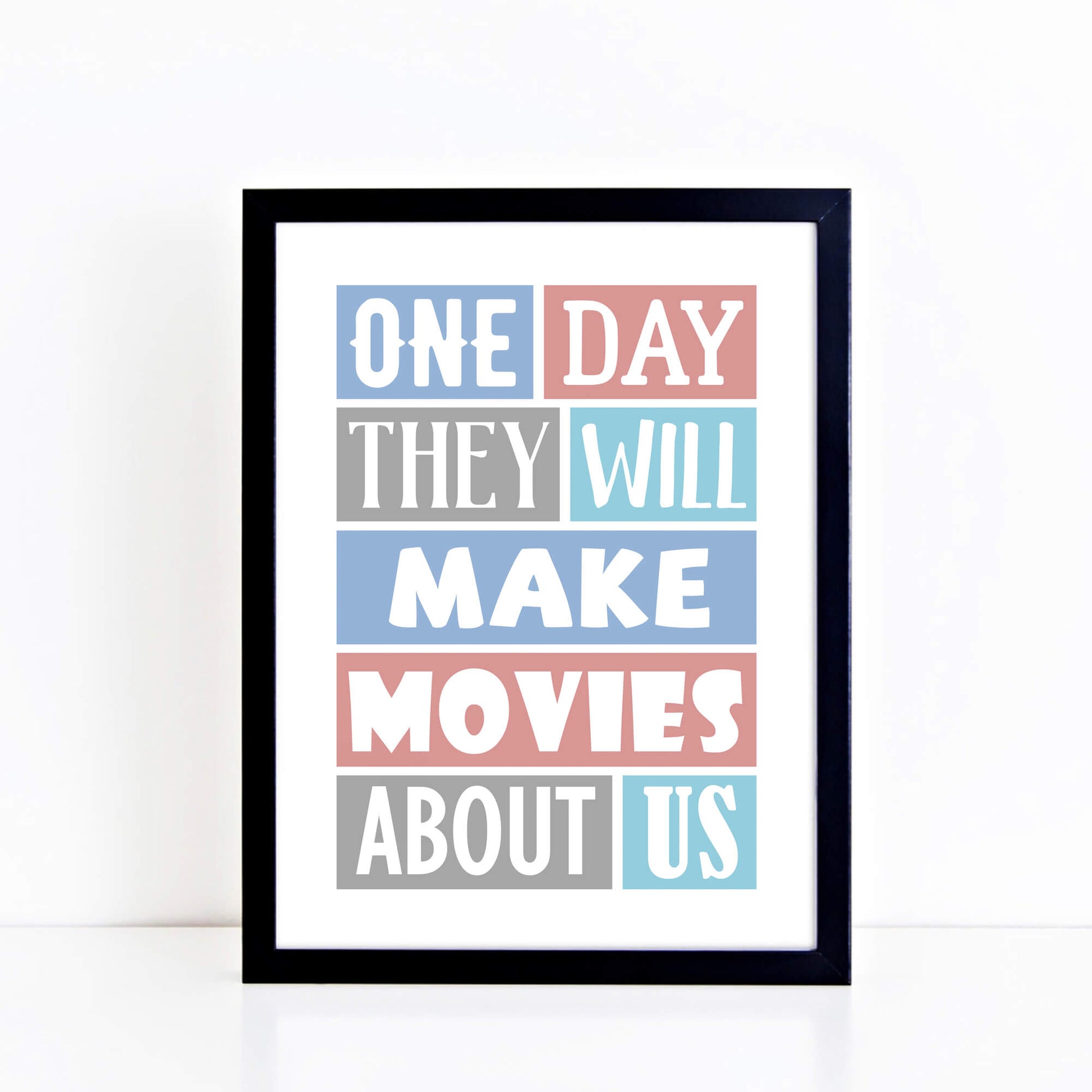 Romantic wall art with the quote "One Day They Will Make Movies About Us" by SixElevenCreations Product Code SEP0021A4
