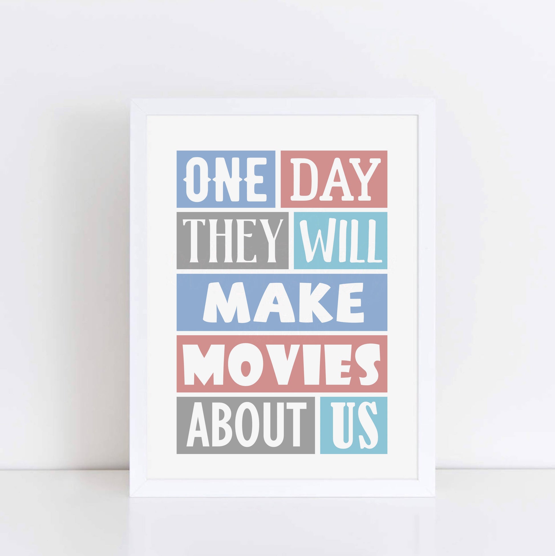 Romantic wall art with the quote "One Day They Will Make Movies About Us" by SixElevenCreations Product Code SEP0021A4