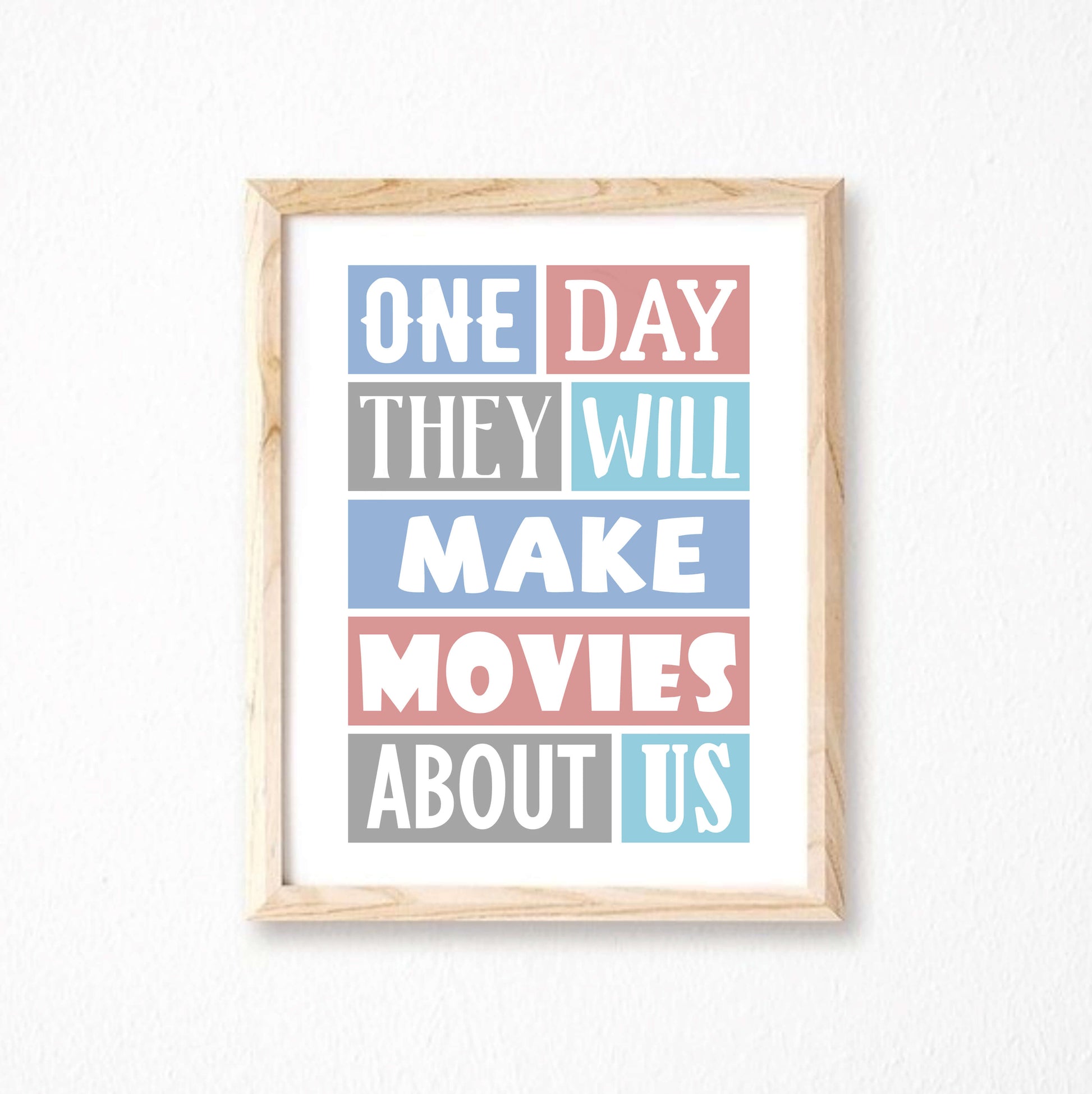 Romantic wall art with the quote "One Day They Will Make Movies About Us" by SixElevenCreations Product Code SEP0021A4